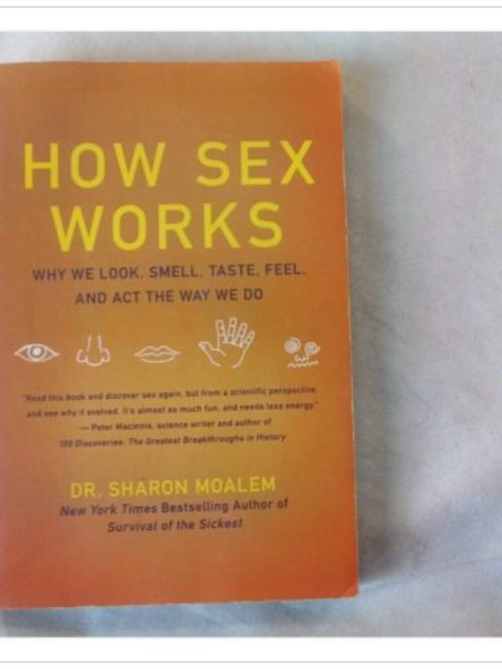 How Sex Works: Why We Look, Smell, Taste, Feel, and Act the Way We Do 2010 Book